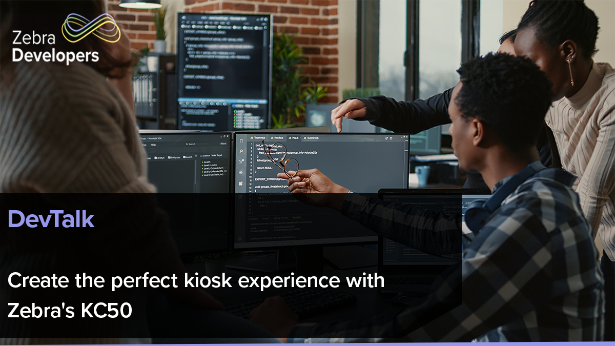 Zebra DevTalk | Create the perfect kiosk experience with Zebra's KC50