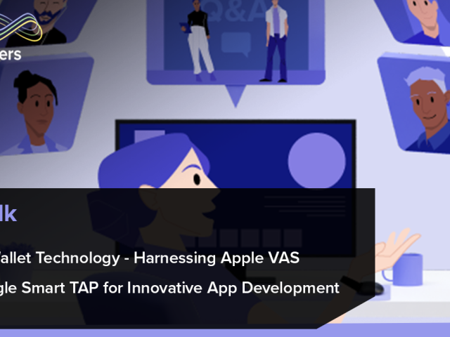 Zebra DevTalk | Mobile Wallet Technology - Harnessing Apple VAS and Google Smart TAP for Innovative App Development